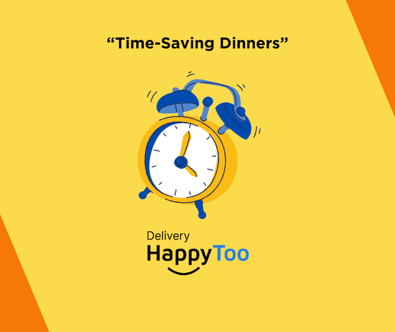 Time-Saving Dinners with HappyToo